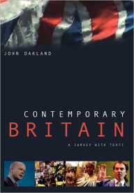 Title: Contemporary Britain: A Survey With Texts / Edition 1, Author: John Oakland
