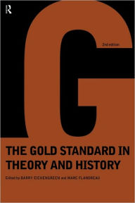 Title: Gold Standard In Theory & History / Edition 2, Author: Barry Eichengreen