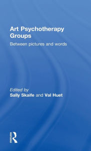 Title: Art Psychotherapy Groups: Between Pictures and Words / Edition 1, Author: SALLY SKAIFE
