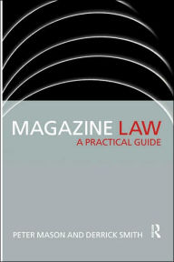 Title: Magazine Law: A Practical Guide / Edition 1, Author: Peter Mason