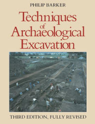 Title: Techniques of Archaeological Excavation, Author: Philip Barker