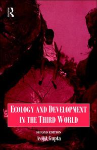 Title: Ecology and Development in the Third World / Edition 2, Author: Avijit Gupta