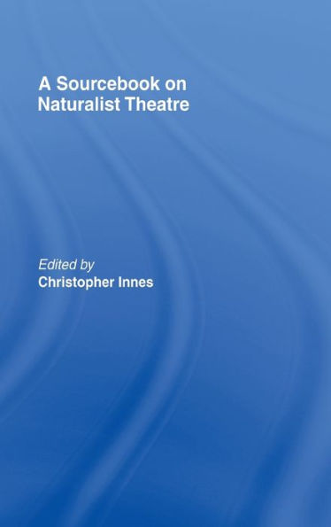 A Sourcebook on Naturalist Theatre