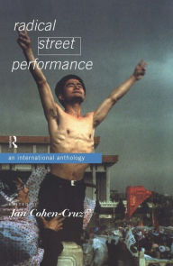 Title: Radical Street Performance: An International Anthology / Edition 1, Author: Jan Cohen-Cruz