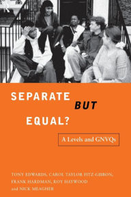 Title: Separate But Equal?: Academic and Vocational Education Post-16, Author: Tony Edwards