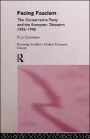 Facing Fascism: The Conservative Party and The European Dictators 1935 -1940