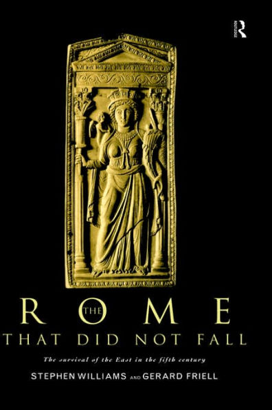 The Rome that Did Not Fall: The Survival of the East in the Fifth Century / Edition 1