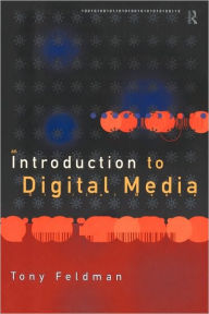 Title: An Introduction to Digital Media / Edition 1, Author: Tony Feldman