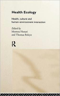Health Ecology: Health, Culture and Human-Environment Interaction