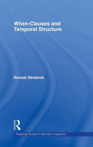 Title: When-Clauses and Temporal Structure / Edition 1, Author: Renaat H. C. Declerck