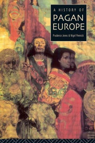 Title: A History of Pagan Europe / Edition 1, Author: Prudence Jones