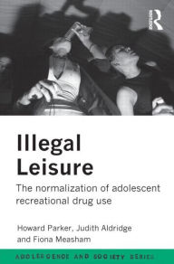Title: Illegal Leisure, Author: Judith Aldridge