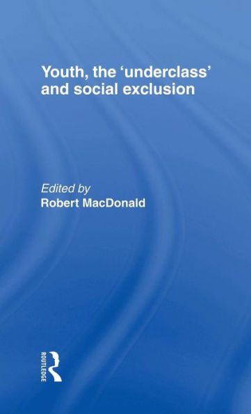 Youth, The 'Underclass' and Social Exclusion / Edition 1