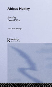 Title: Aldous Huxley / Edition 1, Author: Donald Watt