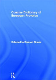 Title: Concise Dictionary of European Proverbs / Edition 1, Author: Emanuel Strauss