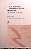 Title: Trans-European Telecommunication Networks: The Challenges for Industrial Policy / Edition 1, Author: Colin Turner