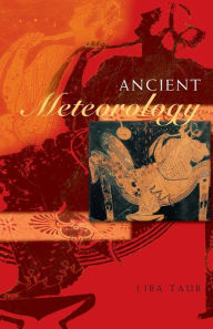 Title: Ancient Meteorology / Edition 1, Author: Liba Taub
