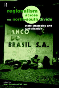 Title: Regionalism across the North/South Divide: State Strategies and Globalization, Author: Jean Grugel