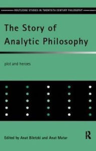 Title: The Story of Analytic Philosophy: Plot and Heroes, Author: Anat Biletzki
