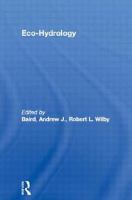 Title: Eco-Hydrology / Edition 1, Author: Andrew J. Baird