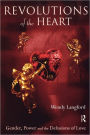 Revolutions of the Heart: Gender, Power and the Delusions of Love