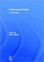 Post-Colonial Plays: An Anthology / Edition 1