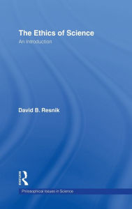 Title: The Ethics of Science: An Introduction / Edition 1, Author: David B. Resnik