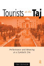 Tourists at the Taj: Performance and Meaning at a Symbolic Site / Edition 1