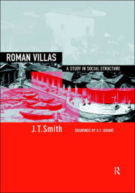 Title: Roman Villas: A Study in Social Structure, Author: J.T. Smith