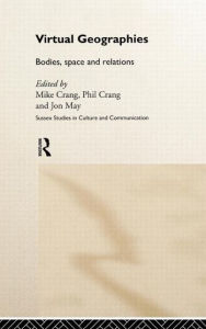 Title: Virtual Geographies: Bodies, Space and Relations / Edition 1, Author: Mike Crang