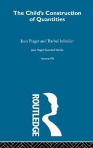 Title: Child's Construction of Quantities: Selected Works vol 8, Author: Jean Piaget