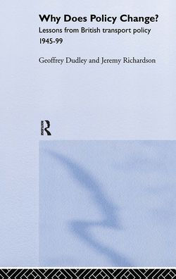 Why Does Policy Change?: Lessons from British Transport Policy 1945-99 / Edition 1