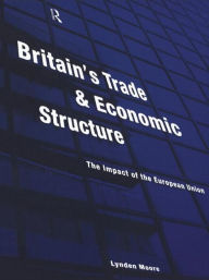 Title: Britain's Trade and Economic Structure: The Impact of the EU, Author: Lynden Moore