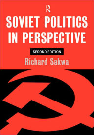 Title: Soviet Politics: In Perspective / Edition 2, Author: Richard Sakwa