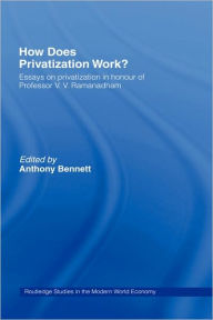 Title: How Does Privatization Work? / Edition 1, Author: Anthony Bennett