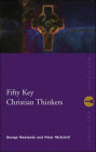 Fifty Key Christian Thinkers / Edition 1