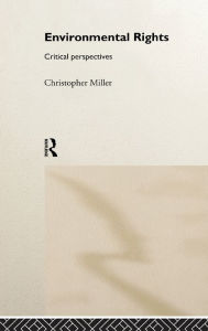 Title: Environmental Rights: Critical Perspectives / Edition 1, Author: Chris Miller