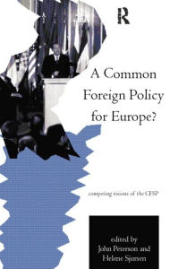 Title: A Common Foreign Policy for Europe?: Competing Visions of the CFSP, Author: John Peterson