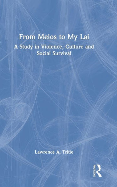 From Melos to My Lai: A Study in Violence, Culture and Social Survival / Edition 1