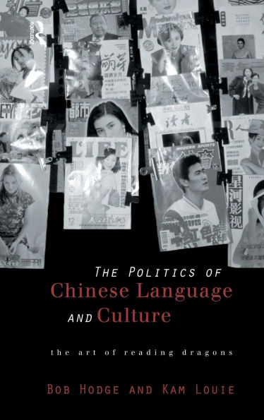 Politics of Chinese Language and Culture: The Art of Reading Dragons