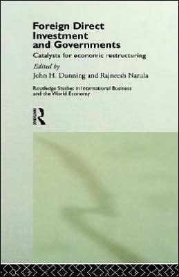 Foreign Direct Investment and Governments: Catalysts for economic restructuring / Edition 1
