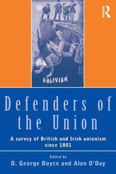 Defenders of the Union: A Survey of British and Irish Unionism Since 1801 / Edition 1