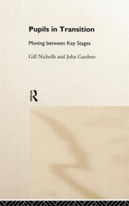 Title: Pupils in Transition / Edition 1, Author: John Gardner