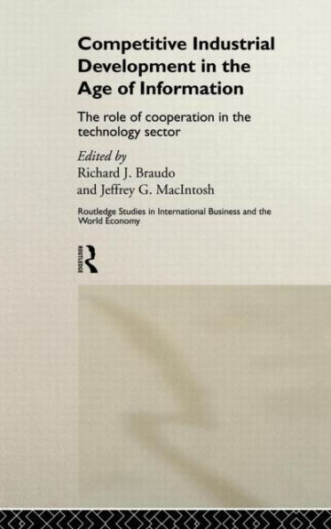 Competitive Industrial Development in the Age of Information: The Role of Cooperation in the Technology Sector / Edition 1