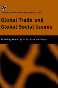 Title: Global Trade and Global Social Issues / Edition 1, Author: Annie Taylor