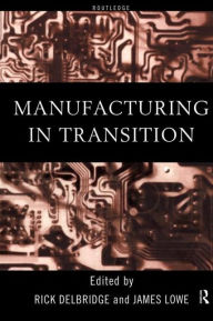 Title: Manufacturing in Transition, Author: Rick Delbridge