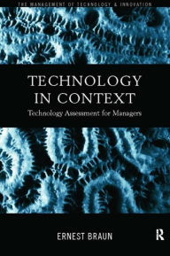 Title: Technology in Context: Technology Assessment for Managers / Edition 1, Author: Ernest Braun