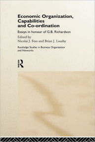 Title: Economic Organization, Capabilities and Coordination / Edition 1, Author: Nicolai Foss