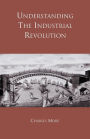 Understanding the Industrial Revolution / Edition 1