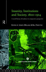 Title: Insanity, Institutions and Society, 1800-1914, Author: Bill  Forsythe
